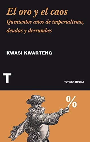 El oro y el caos | KWASI KWARTENG
