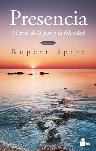 Presencia. El arte de la paz y la felicidad | RUPERT SPIRA