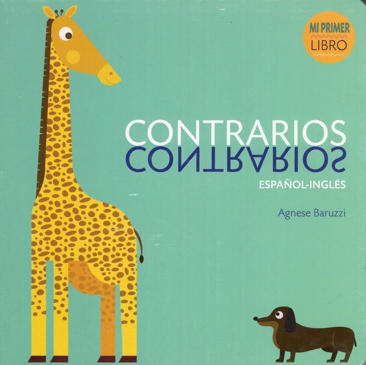 Contrarios - Mi Primer Libro / Español-Inglés | Agnese Baruzzi