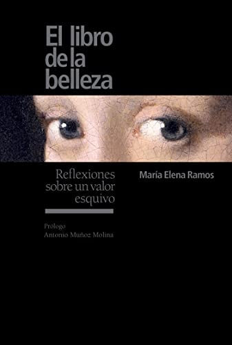 El libro de la belleza: reflexiones sobre un valor esquivo | MARIA ELENA RAMOS