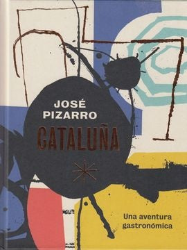 Cataluña. Una aventura gastronómica | JOSE PIZARRO