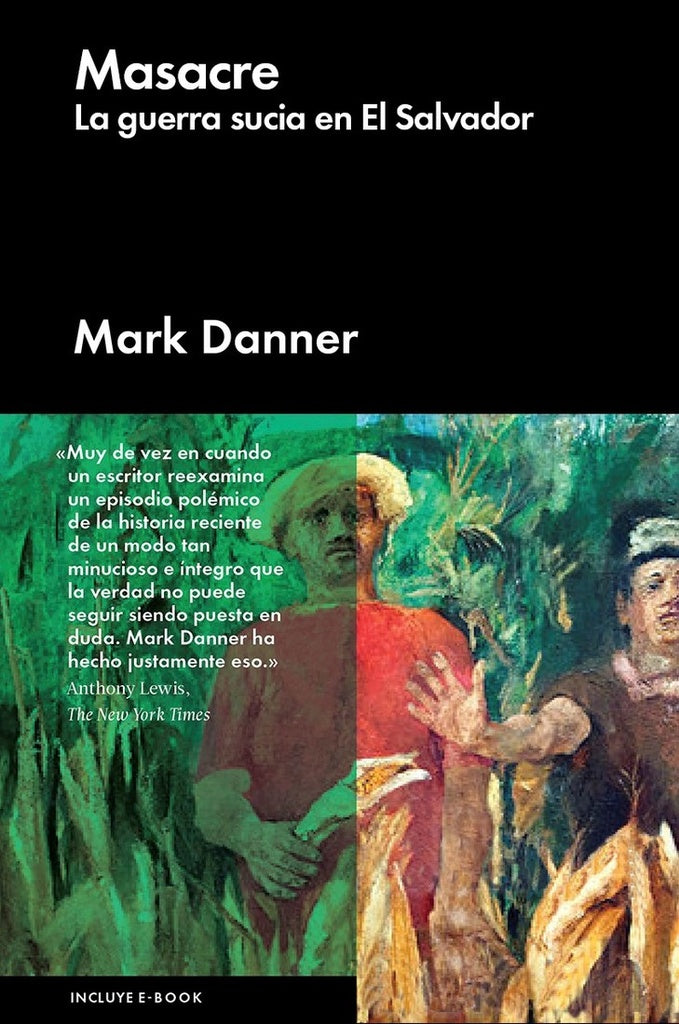 Masacre la guerra sucia en El Salvador | Mark Danner