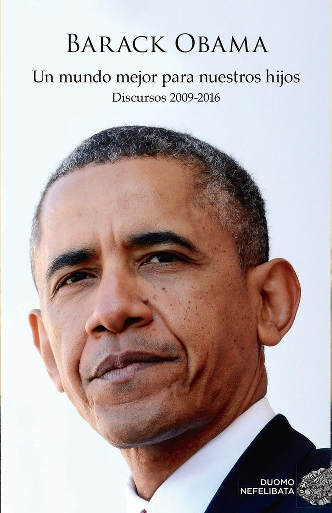 UN MUNDO MEJOR PARA NUESTRO HIJOS | BARACK OBAMA