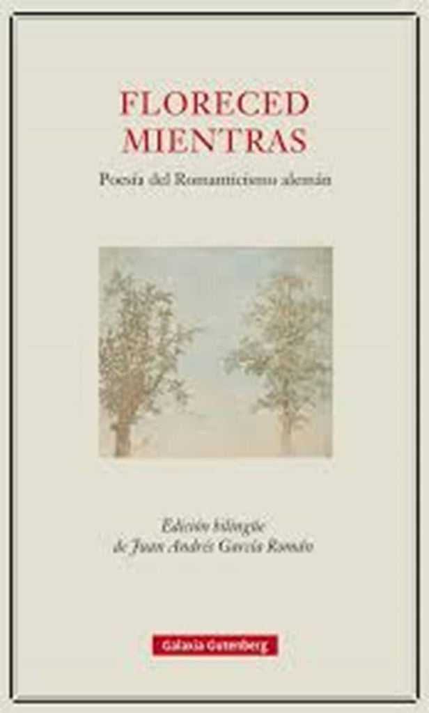 FLORECED MIENTRAS. POESIA DEL ROMANTICISMO ALEMAN | SIN ASIGNAR
