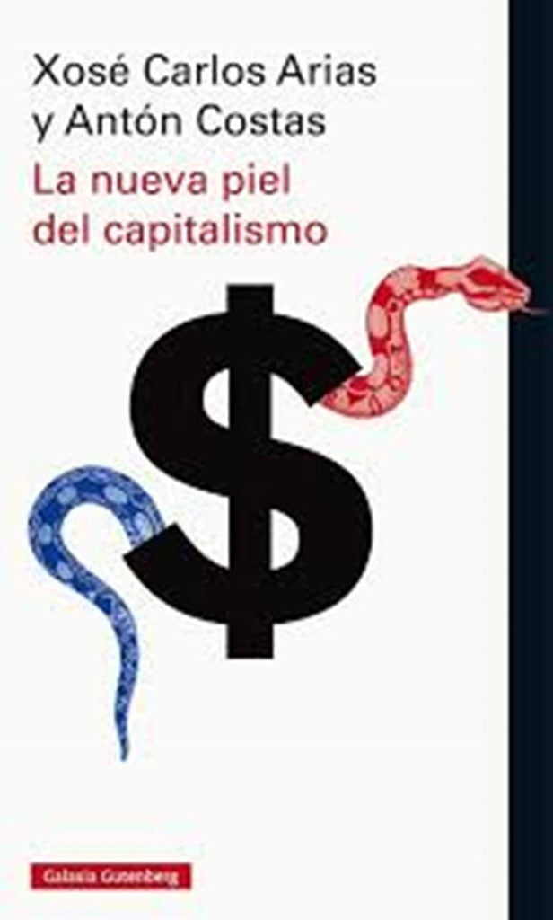 La nueva piel del capitalismo | XOSE CARLOS ARIAS / ANTON COSTAS