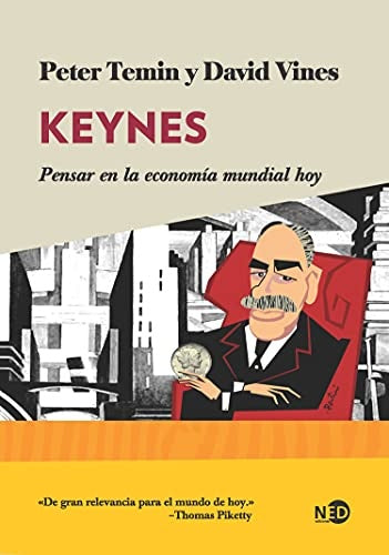 Keynes: Pensar en la economía mundial hoy | PETER /DAVID VINES TEMIN