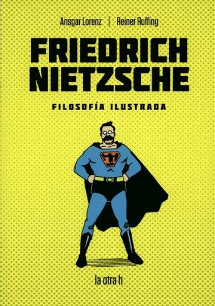 Friedrich Nietzsche. filosofía ilustrada | Reiner Ruffing y Ansgar Lorenz
