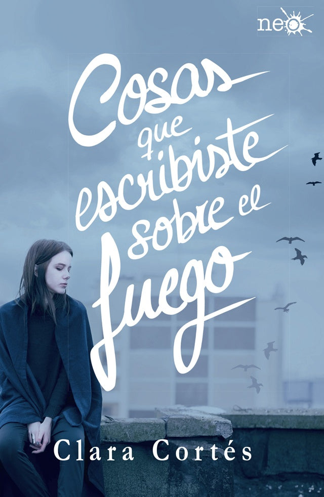 Cosas que escribiste sobre el fuego | CLARA CORTES