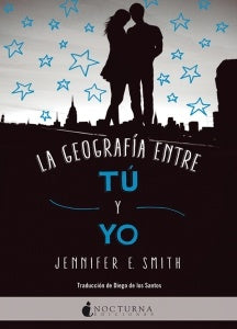 La geografía entre tú y yo | JENNIFER E. SMITH