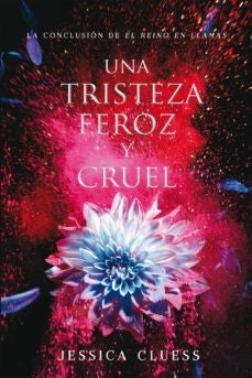Una tristeza feroz y cruel | Jessica Cluess