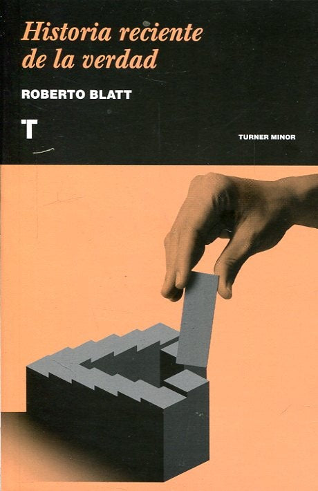 Historia reciente de la verdad | ROBERTO BLATT