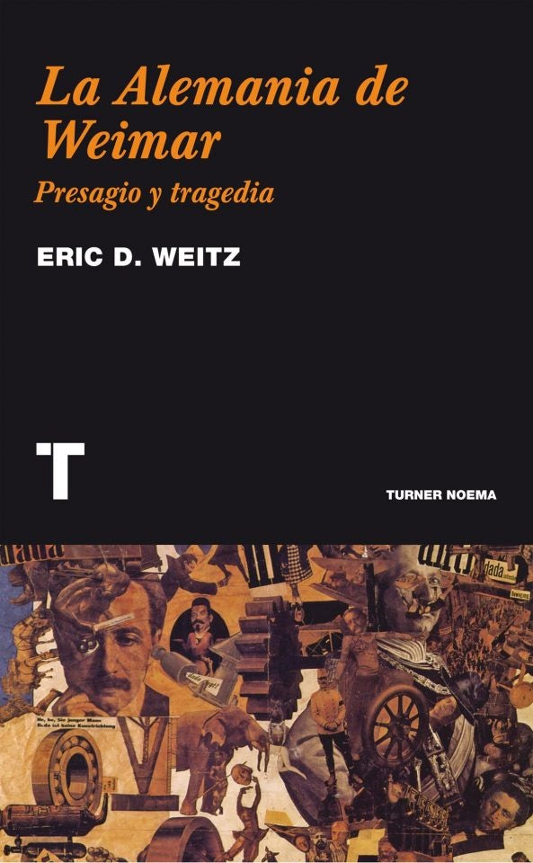 La Alemania de Weimar: Presagio y tragedia | WEITZ ERIC D.