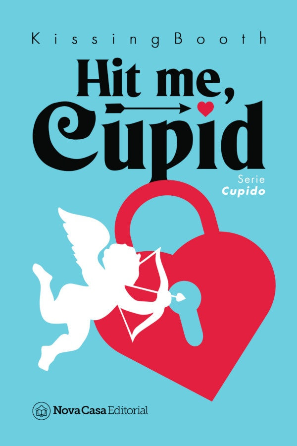 Hit me, Cupid | KissingBooth