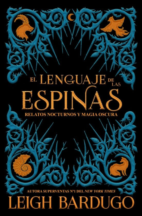El lenguaje de las espinas. Relatos nocturnos y magia oscura | LEIGH BARDUGO