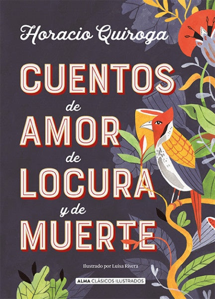 Cuentos de amor de locura y de muerte | HORACIO QUIROGA