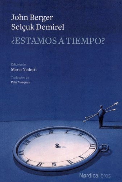 ¿Estamos a tiempo? | John Berger/ Selçuk Demirel