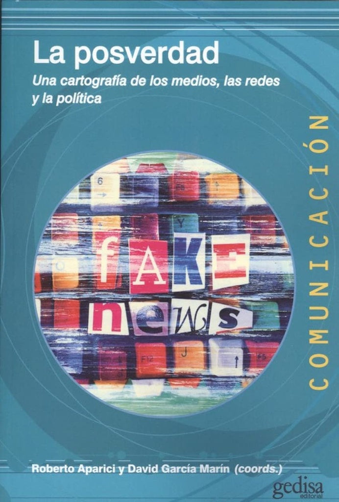 La posverdad: Una cartografía de los medios las redes y la política | Aparici, García-Marín