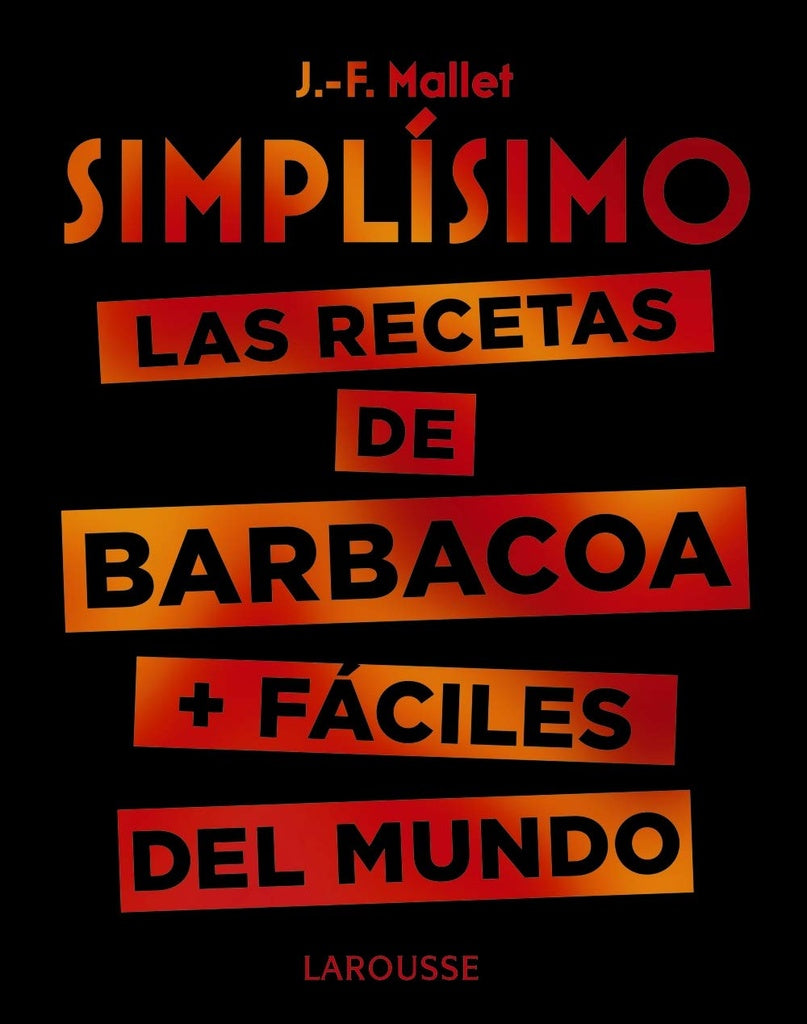 Simplísimo. Las recetas de barbacoa + fáciles del mundo | J. F. MALLET