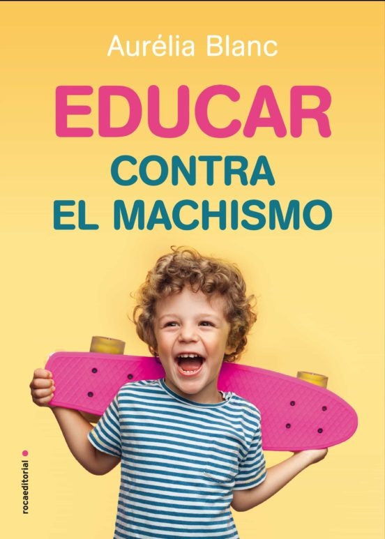 Educar contra el machismo | AURELIA BLANC