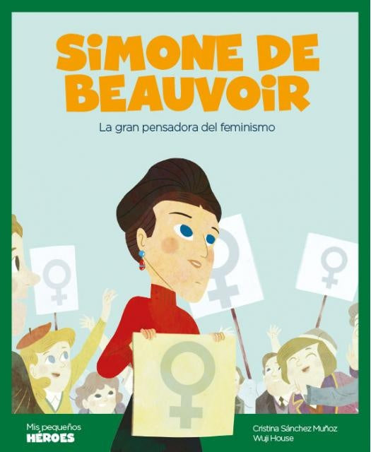 SIMONE DE BEAUVOIR. Mis pequeños héroes | Cristina Sánchez Muñoz