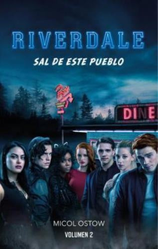 Riverdale 2: Sal de este pueblo | Micol Ostow