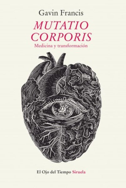 Mutatio corporis. Medicina y transformación | GAVIN FRANCIS