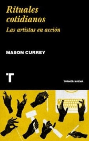 Rituales cotidianos: Las artistas en acción | MASON CURREY