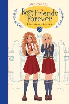 Primer año en el internado. Best Friends Forever 1 | ANA PUNSET