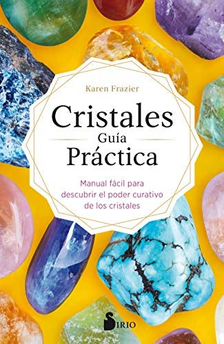 Cristales, guía práctica | KAREN FRAZIER