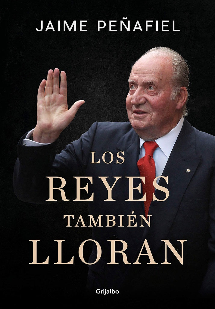 Los reyes también lloran | JAIME PEÑAFIEL