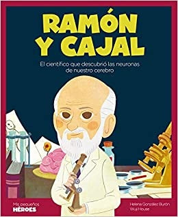 Santiago Ramón y Cajal. Mis pequeños héroes | Helena González Burón