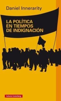 La política en tiempos de indignación | DANIEL INNERARITY
