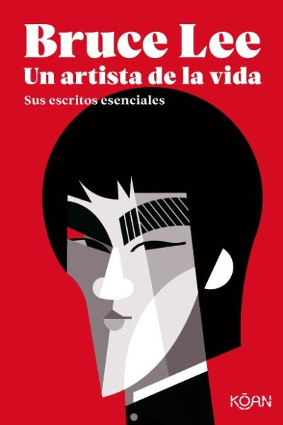 Bruce Lee. Un artista de la vida. Sus escritos esenciales | BRUCE LEE