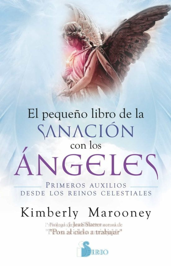 El pequeño libro de la sanación con los ángeles | MAROONEY KIMBERLY