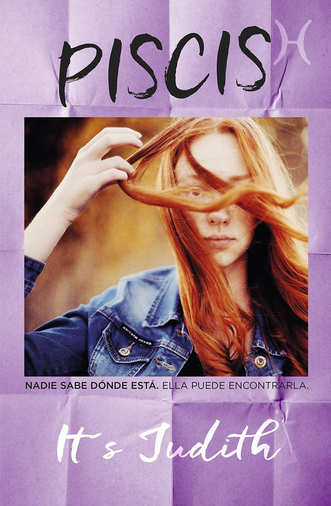 Piscis. Nadie sabe dónde está. Ella puede encontrarla. | H S JUDITH