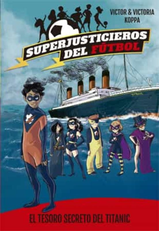 El tesoro secreto del Titanic. Superjusticieros del Fútbol 8 | Koppa, Koppa