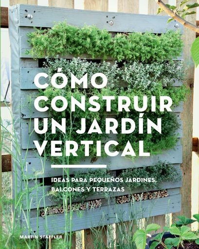 Cómo construir un jardín vertical | MARTIN STAFFLER