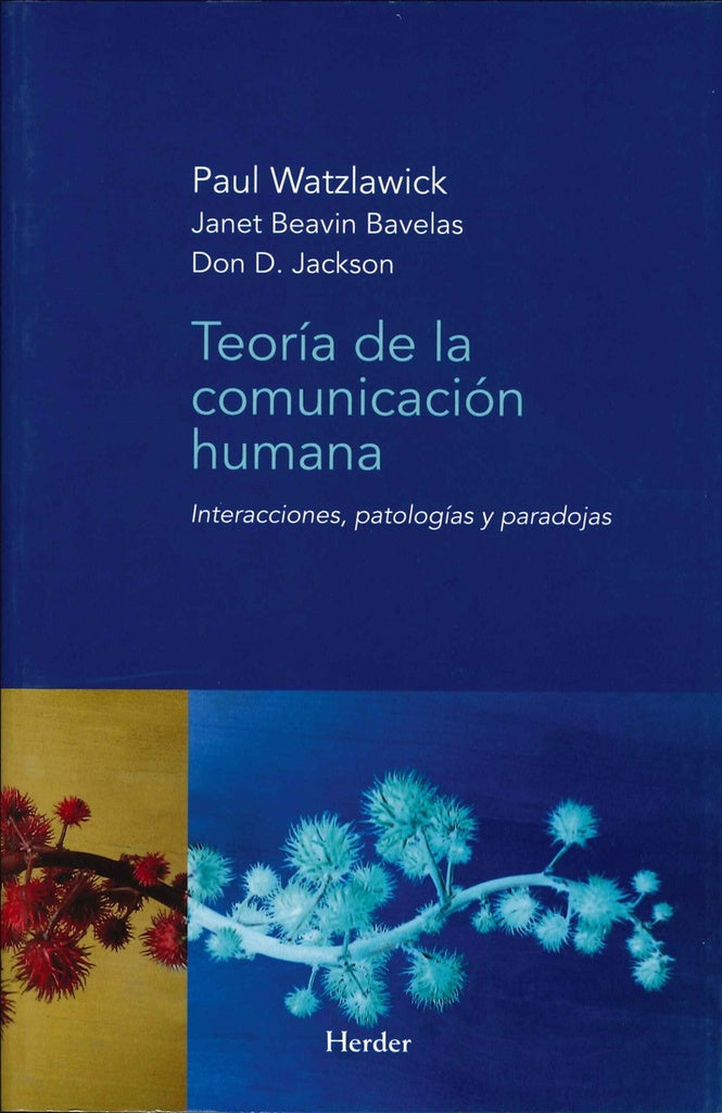 Teoría de la comunicación humana | WATZLAWICK, Beavin Bavelas y otros