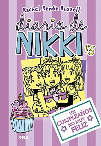 Diario de Nikki 13. Un cumpleaños no muy feliz | Rachel Reneé Russell