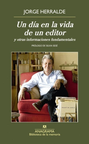Un día en la vida de un editor y otras informaciones fundamentales | JORGE HERRALDE