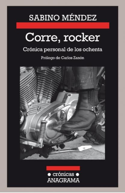 Corre, rocker: crónica personal de los ochenta | SABINO MENDEZ