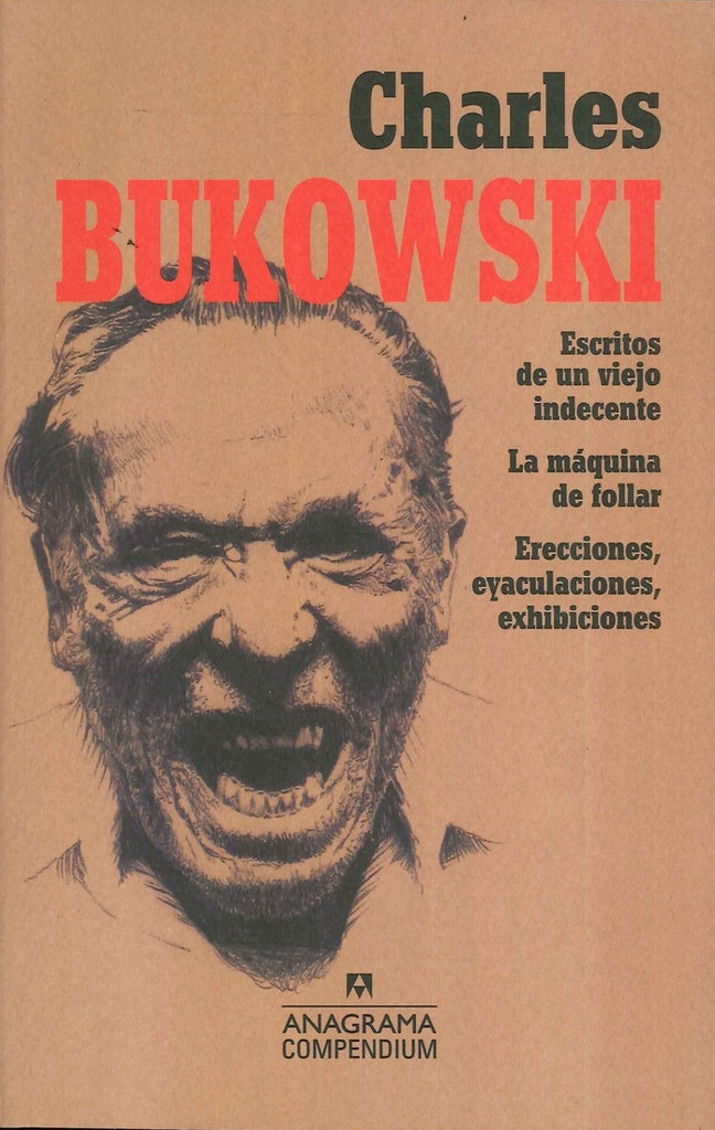 Escritos de un viejo indecente / La máquina de follar / Erecciones, eyaculaciones, exhibiciones | CHARLES BUKOWSKI