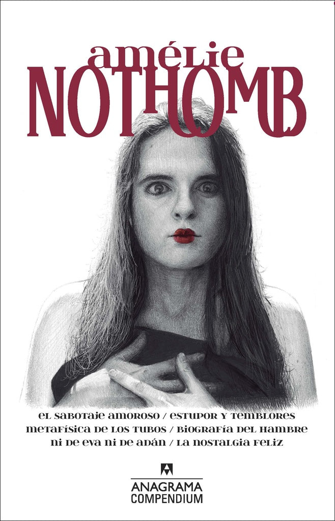 El sabotaje amoroso / Estupor y temblores / Metafísica de los tubos / Biografía del hambre / Otros | AMELIE NOTHOMB
