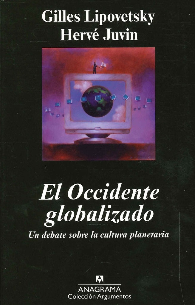 El occidente globalizado | LIPOVETSKY, GILLES/ JUVIN, HERVE