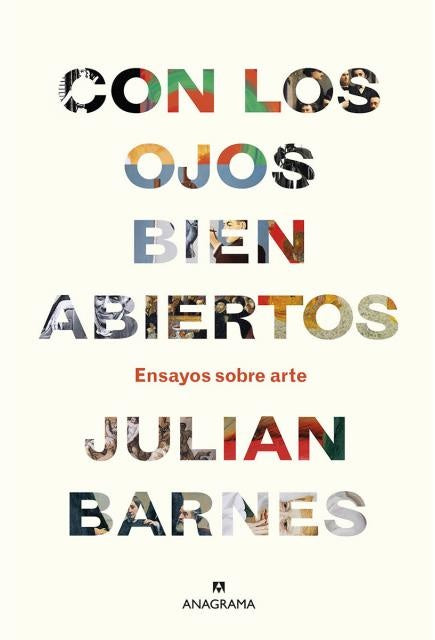 CON LOS OJOS BIEN ABIERTOS | JULIAN BARNES