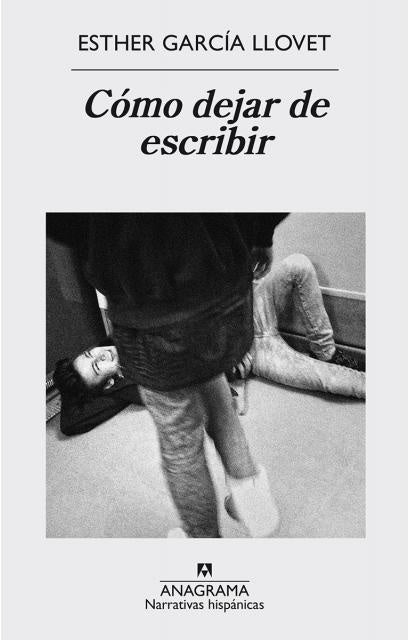 Cómo dejar de escribir | ESTHER GARCIA LLOVET