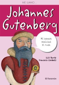Me llamo... Johannes Gutenberg | Lluís Borràs y Francesca Carabelli