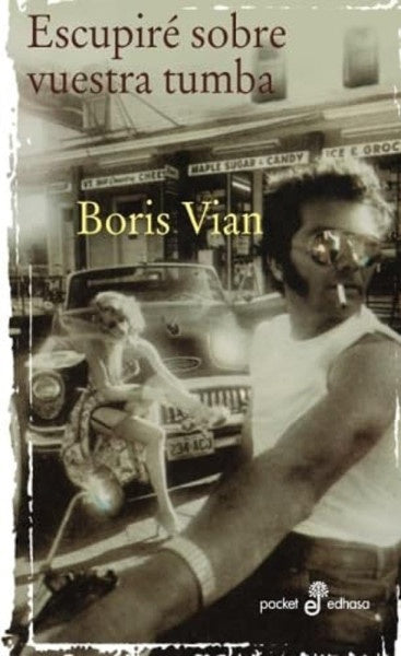 ESCUPIRE SOBRE VUESTRA TUMBA (BOLSILLO) | BORIS VIAN