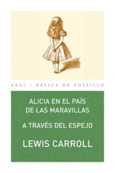 Alicia en el país de las maravillas / A través del espejo
| LEWIS CARROLL