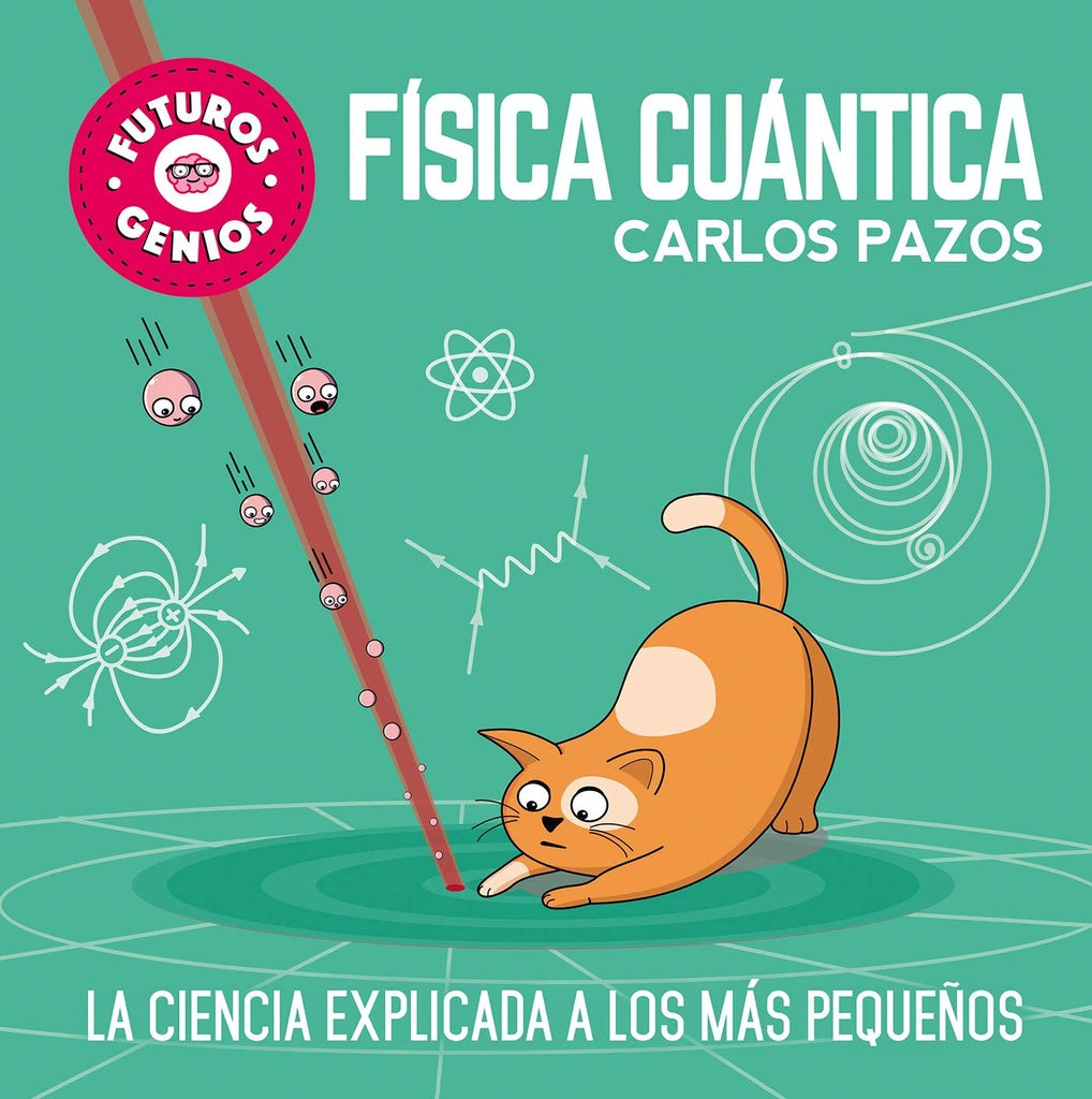 Física cuántica. Futuros genios 4 | CARLOS PAZOS